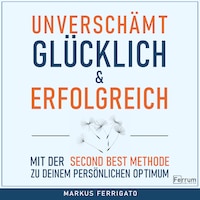 Unverschämt glücklich und erfolgreich