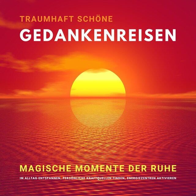 Book cover for Traumhaft schöne Gedankenreisen: Magische Momente der Ruhe