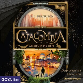 Catacombia. Abstieg in die Tiefe (Band 1 [Ungekürzt]) als Hörbuch