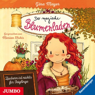Der magische Blumenladen. Zaubern ist nichts für Feiglinge (Band 3) als Hörbuch