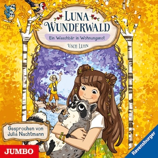 Luna Wunderwald. Ein Waschbär in Wohnungsnot (Band 3) als Hörbuch