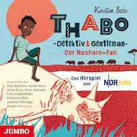 Thabo. Detektiv & Gentleman. Der Nashorn Fall. Das Hörspiel