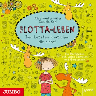 Mein Lotta-Leben. Den Letzten knutschen die Elche! (Band 6) als Hörbuch
