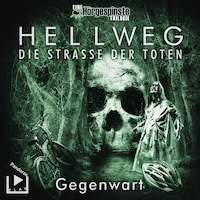 Hörgespinste Trilogie: Hellweg: Die Strasse der Toten – Teil 2 – Gegenwart