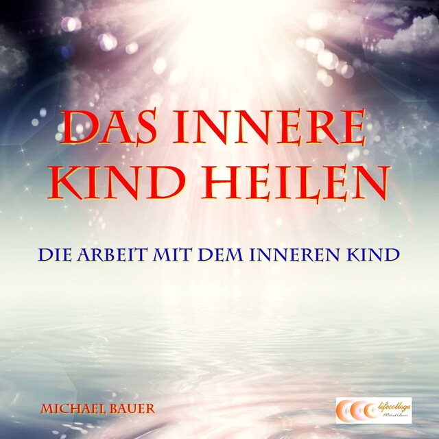 Couverture de livre pour Das Innere Kind heilen - Die Arbeit mit dem Inneren Kind