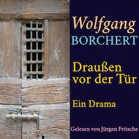 Wolfgang Borchert: Draußen vor der Tür