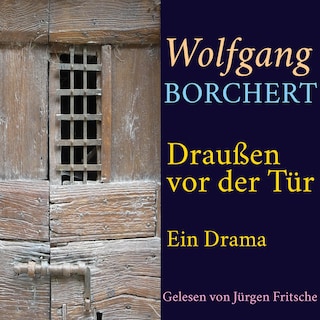 Wolfgang Borchert: Draußen vor der Tür als Hörbuch