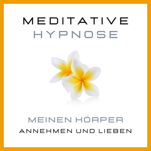 Book cover for Meditative Hypnose: Meinen Körper annehmen und lieben