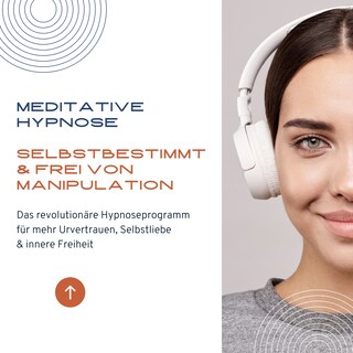 Meditative Hypnose: Selbstbestimmt & frei von Manipulation als Hörbuch
