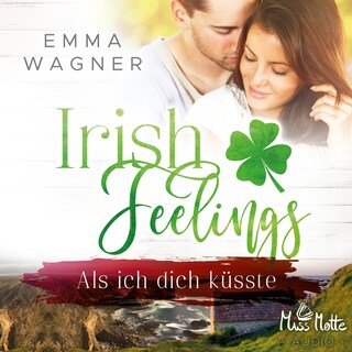 Irish Feelings. Als ich dich küsste als Hörbuch