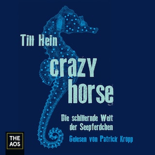 Crazy Horse. Die schillernde Welt der Seepferdchen als Hörbuch
