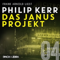 Das Janus Projekt - Bernie Gunther ermittelt, Band 4 (ungekürzte Lesung)
