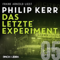 Das letzte Experiment - Bernie Gunther ermittelt, Band 5 (ungekürzte Lesung)