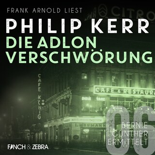 Die Adlon Verschwörung - Bernie Gunther ermittelt, Band 6 (ungekürzte Lesung) als Hörbuch