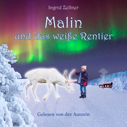 Malin und das weiße Rentier - Eine Geschichte für Kinder und Erwachsene (Ungekürzt) bookCoverFor