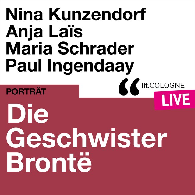 Bogomslag for Die Geschwister Brontë - lit.COLOGNE live (Ungekürzt)