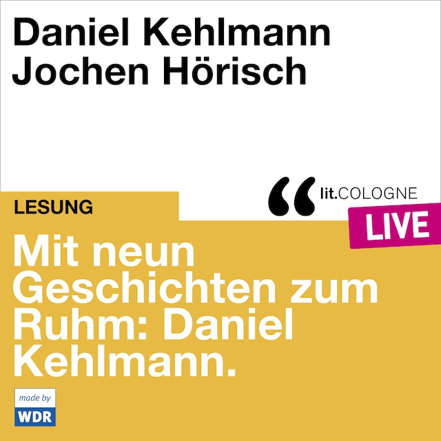 Kirjankansi teokselle Mit neun Geschichten zum Ruhm: Daniel Kehlmann - lit.COLOGNE live (Ungekürzt)