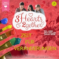 Zeit für Veränderungen - 3hearts2gether, Band 7 (ungekürzt)
