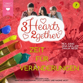 Zeit für Veränderungen - 3hearts2gether, Band 7 (ungekürzt) als Hörbuch