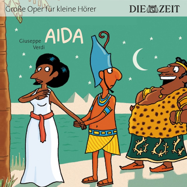 Kirjankansi teokselle Die ZEIT-Edition "Große Oper für kleine Hörer", Aida