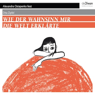 Wie der Wahnsinn mir die Welt erklärte (Ungekürzt) als Hörbuch