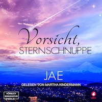 Vorsicht, Sternschnuppe (ungekürzt)