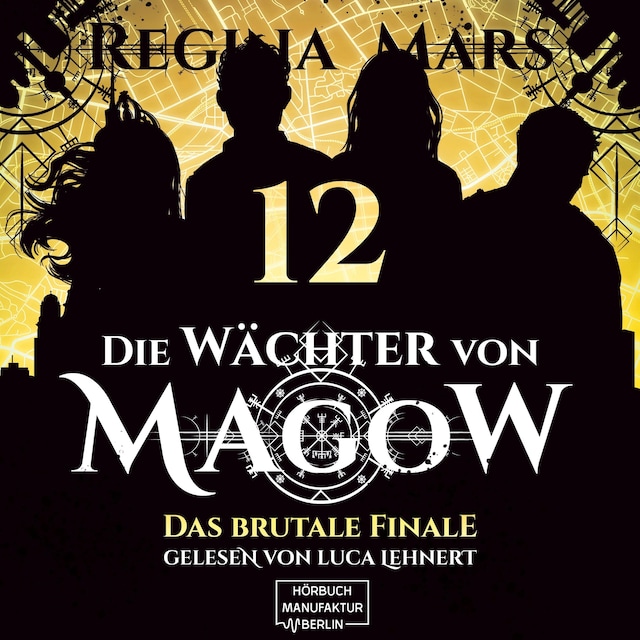 Boekomslag van Das brutale Finale - Die Wächter von Magow, Band 12 (ungekürzt)