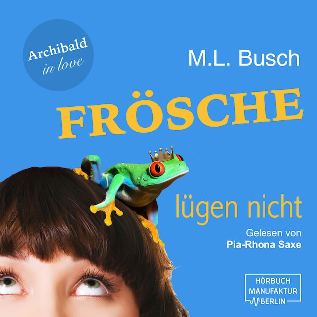Book cover for Frösche lügen nicht - Archibald in love, Band 1 (ungekürzt)