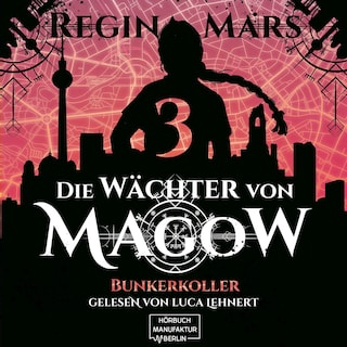 Bunkerkoller - Die Wächter von Magow, Band 3 (ungekürzt) als Hörbuch
