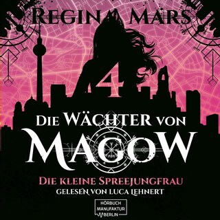 Die kleine Spreejungfrau - Die Wächter von Magow, Band 4 (ungekürzt) als Hörbuch