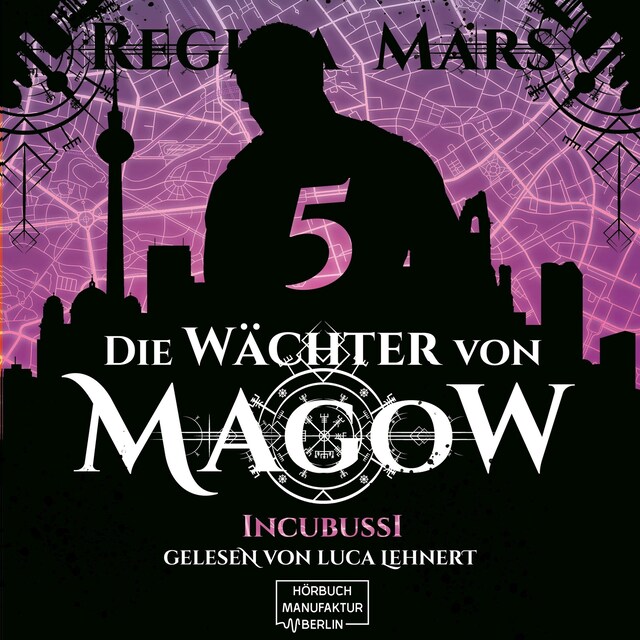 Kirjankansi teokselle Incubussi - Die Wächter von Magow, Band 5 (ungekürzt)