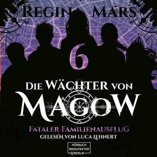 Fataler Familienausflug - Die Wächter von Magow, Band 6 (ungekürzt) als Hörbuch