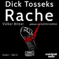 Dick Tosseks Rache - Die Dick-Tossek-Verschwörung, Band 2 (ungekürzt)