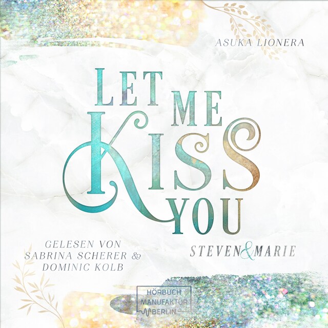 Book cover for Let Me Kiss You - Let Me - Steven & Marie, Band 1 (ungekürzt)