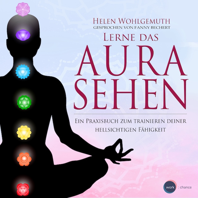 Book cover for Lerne das Aurasehen - Ein Praxisbuch zum Trainieren deiner hellsichtigen Fähigkeit (ungekürzt)