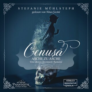 Cenusa - Asche zu Asche - Eine düstere Steampunk-Romanze (ungekürzt) als Hörbuch