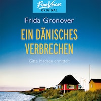 Ein dänisches Verbrechen - Gitte Madsen ermittelt, Band 1 (ungekürzt)