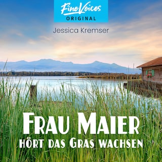 Frau Maier hört das Gras wachsen - Chiemgau-Krimi, Band 2 (ungekürzt) als Hörbuch