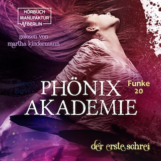 Der erste Schrei - Phönixakademie, Band 20 (ungekürzt) als Hörbuch