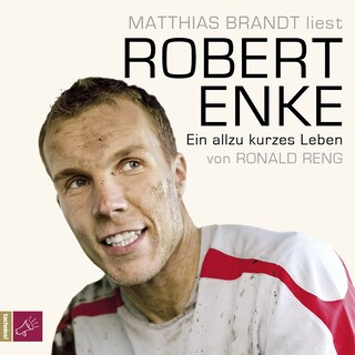 Robert Enke - Ein allzu kurzes Leben als Hörbuch