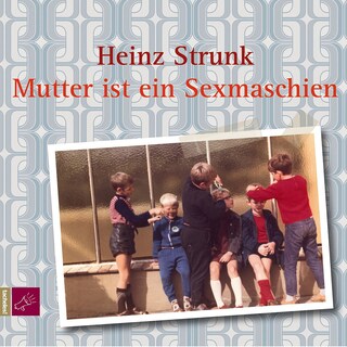 Mutter ist ein Sexmaschien als Hörbuch