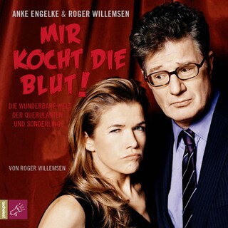 Mir kocht die Blut - Die wunderbare Welt der Querulanten und Sonderlinge als Hörbuch
