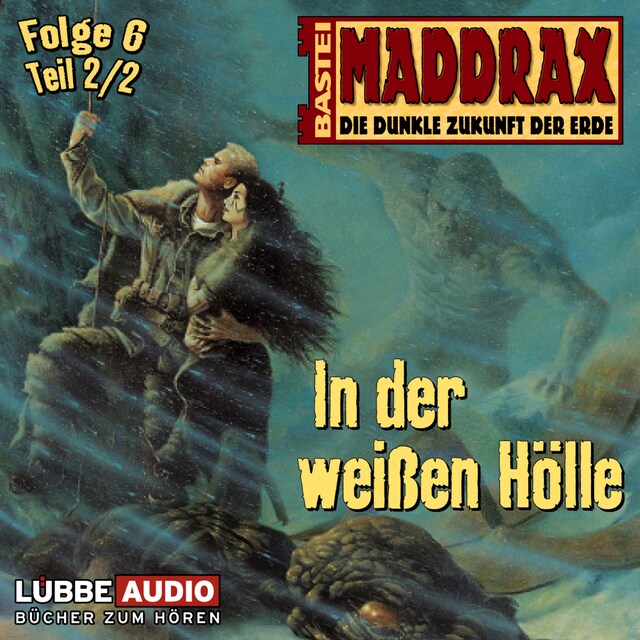 Couverture de livre pour Maddrax, Folge 6: In der weißen Hölle - Teil 2