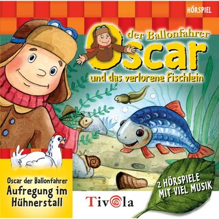 Oscar der Ballonfahrer - Das verlorene Fischlein / Aufregung im Hühnerstall als Hörbuch