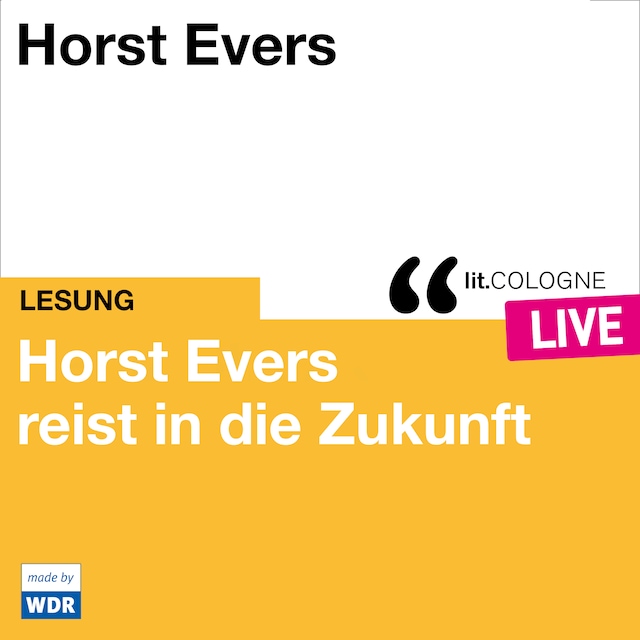 Book cover for Horst Evers reist in die Zukunft - lit.COLOGNE live (ungekürzt)