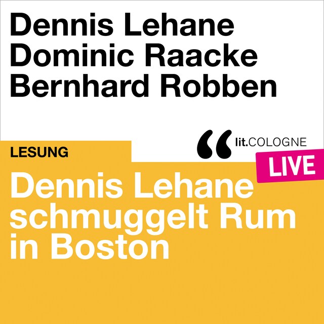Bokomslag för Dennis Lehane schmuggelt Rum in Boston - lit.COLOGNE live (Ungekürzt)