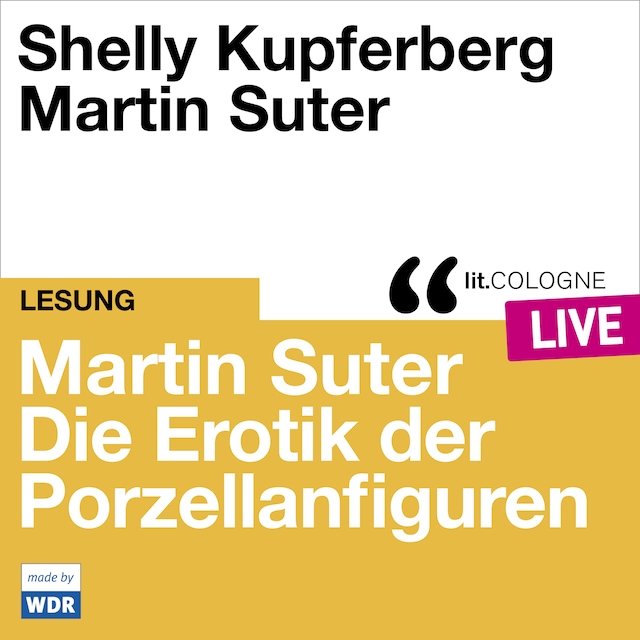 Buchcover für Martin Suter - Die Erotik der Porzellanfiguren - lit.COLOGNE live (Ungekürzt)