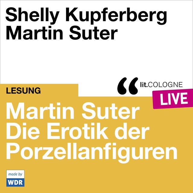 Kirjankansi teokselle Martin Suter - Die Erotik der Porzellanfiguren - lit.COLOGNE live (Ungekürzt)