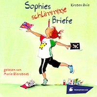 Sophies schlimme Briefe (Ungekürzt)