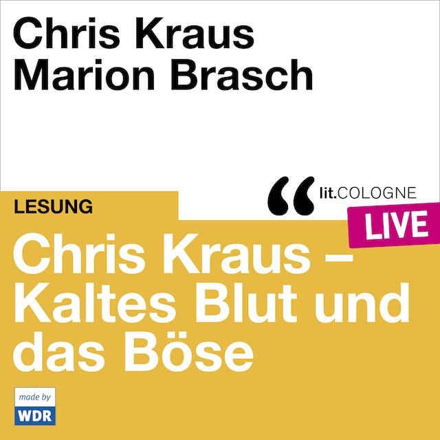 Couverture de livre pour Chris Kraus - Kaltes Blut und das Boese - lit.COLOGNE live (Ungekürzt)